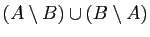 $ (A\setminus B)\cup (B\setminus A)$