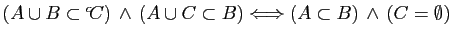 $ (A\cup B \subset {^c\!C}) \wedge  (A\cup C \subset B)
\Longleftrightarrow (A\subset B) \wedge (C= \emptyset)$