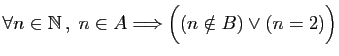 $ \forall n\in\mathbb{N} ,\; n\in A\Longrightarrow
\Big((n\notin B)\vee (n=2)\Big)$