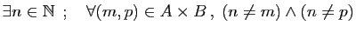 $ \exists n\in \mathbb{N} \;;\quad \forall (m,p)\in A\times B ,\;
(n\neq m)\wedge (n\neq p)$
