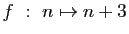 $ f&nbsp;:&nbsp;n\mapsto n+3$
