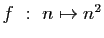 $ f&nbsp;:&nbsp;n\mapsto n^2$