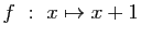 $ f&nbsp;:&nbsp;x\mapsto x+1$
