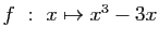 $ f&nbsp;:&nbsp;x\mapsto x^3-3x$