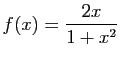 $ \displaystyle f (x) = \frac{2x}{1 + x^2} $