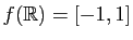 $ f (\mathbb{R}) = [-1, 1]$