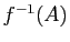 $ f^{-1}(A)$