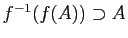 $ f^{-1}(f(A))\supset A$