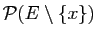 $ {\cal P}(E\setminus\{x\})$