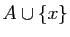 $ A\cup\{x\}$