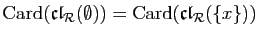 $\displaystyle \mathrm{Card}(\mathfrak{cl}_{{\cal R}}(\emptyset))
=
\mathrm{Card}(\mathfrak{cl}_{{\cal R}}(\{x\}))
$
