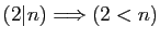 $ (2\vert n)\Longrightarrow (2<n)$