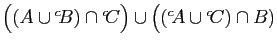 $ \big((A\cup {^c\!B})\cap {^c\!C}\big)\cup
\big(({^c\!A}\cup {^c\!C})\cap B)$