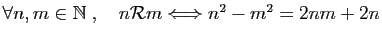 $ \forall n,m\in \mathbb{N}\;,\quad
n{\cal R}m \Longleftrightarrow n^2-m^2=2nm+2n$