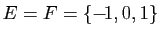 $ E=F=\{-\!1,0,1\}$