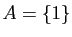 $ A=\{1\}$