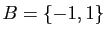 $ B=\{-1,1\}$