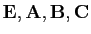 $ \mathbf{E},
\mathbf{A},\mathbf{B},\mathbf{C}$
