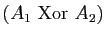 $ (A_1&nbsp;\mathrm{Xor}&nbsp; A_2)$