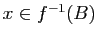 $ x\in f^{-1}(B)$