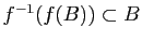 $ f^{-1}(f(B))\subset B$