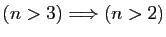 $ (n>3)\Longrightarrow (n>2)$