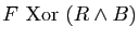 $ F&nbsp;\mathrm{Xor}&nbsp; (R\wedge B)$