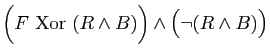 $\displaystyle \Big(F&nbsp;\mathrm{Xor}&nbsp; (R\wedge B)\Big)\wedge \big(\neg(R\wedge B)\big)$