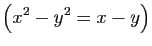 $\displaystyle \big(x^2-y^2=x-y\big)$