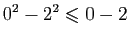 $\displaystyle 0^2-2^2\leqslant 0-2$