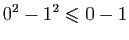 $\displaystyle 0^2-1^2\leqslant 0-1$