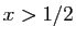 $ x>1/2$