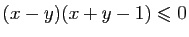 $\displaystyle (x-y)(x+y-1)\leqslant 0$