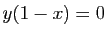 $\displaystyle y(1-x)=0$