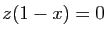 $ z(1-x)=0$