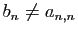 $ b_n\neq a_{n,n}$