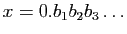 $\displaystyle x = 0.b_1b_2b_3\ldots
$