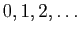 $ 0,1,2,\ldots$