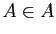 $ A\in A$