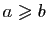 $ a\geqslant b$