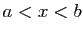 $ a<x<b$
