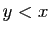 $ y<x$