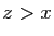 $ z>x$