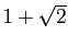 $ 1+\sqrt{2}$