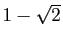 $ 1-\sqrt{2}$