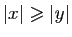 $ \vert x\vert\geqslant \vert y\vert$
