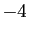 $ -4$