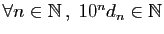 $ \forall n\in \mathbb{N} ,\; 10^nd_n\in \mathbb{N}$