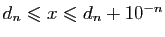 $ d_n\leqslant x\leqslant d_n+10^{-n}$