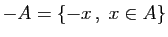 $ -A=\{-x ,\;x\in A\}$